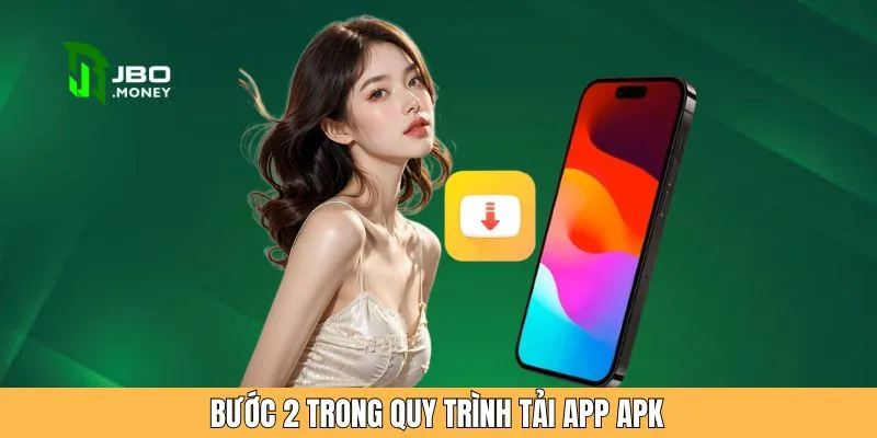 Bước 2 trong quy trình tải app APK