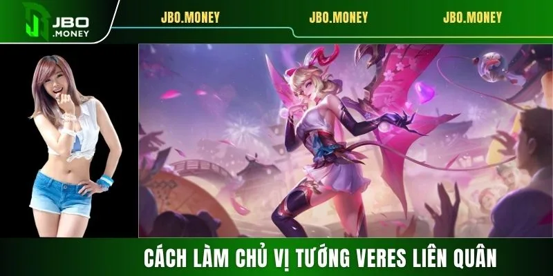 Cách Làm Chủ Vị Tướng Veres Liên Quân Với Giáo Án Chất