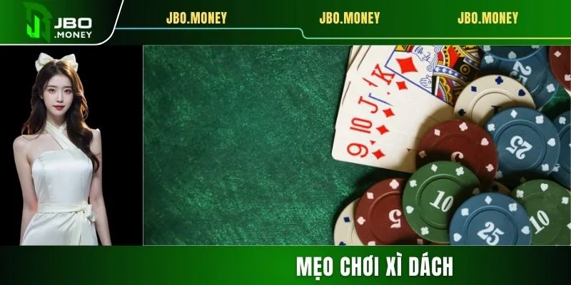 Mẹo Chơi Xì Dách Đơn Giản Và Hiệu Quả Cùng JBO